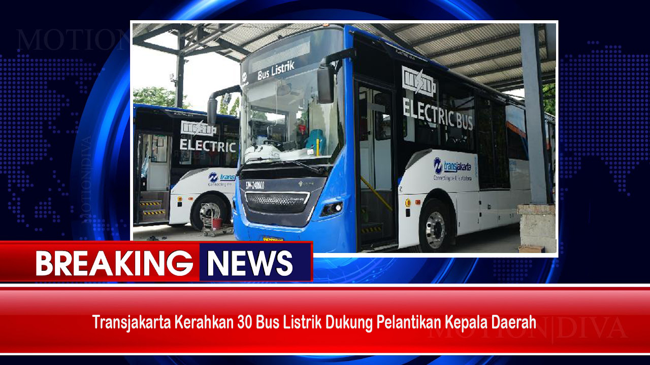 Transjakarta Kerahkan 30 Bus Listrik Dukung Pelantikan Kepala Daerah