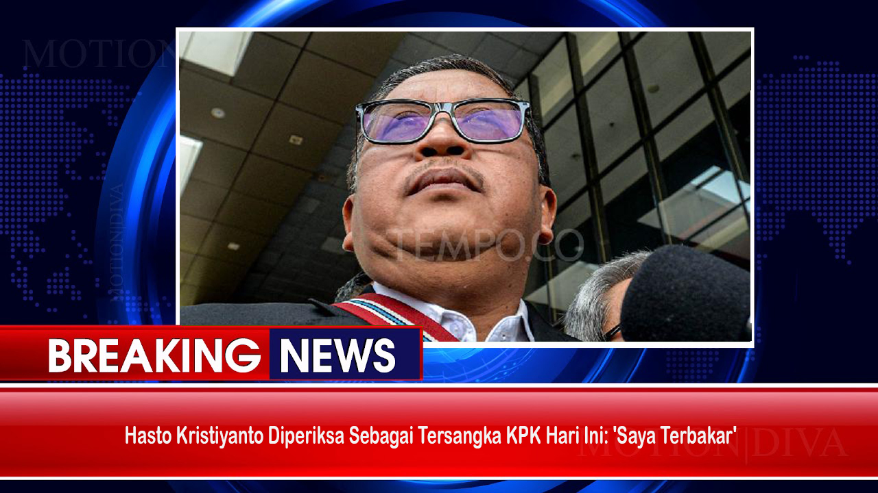 Hasto Kristiyanto Diperiksa Sebagai Tersangka KPK Hari Ini: ‘Saya Terbakar’