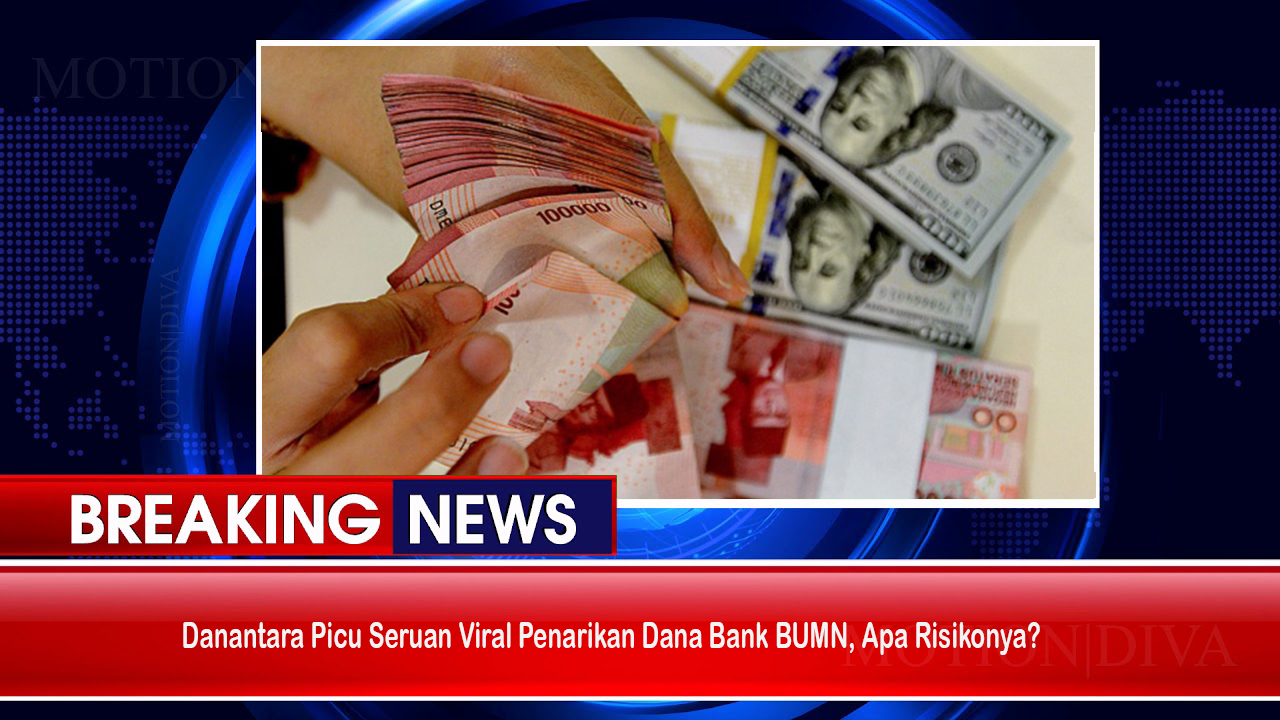 Danantara Picu Seruan Viral Penarikan Dana Bank BUMN, Apa Risikonya?