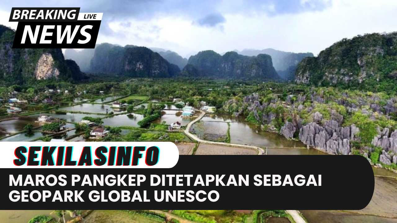 Geopark Maros Pangkep Ditetapkan Sebagai Geopark Global UNESCO