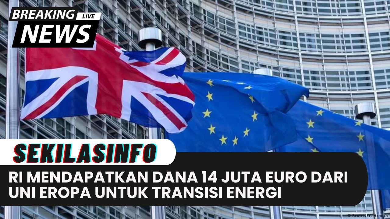 RI Mendapatkan Dana 14 Juta Euro dari UE-Prancis untuk Mendanai Transisi Energi